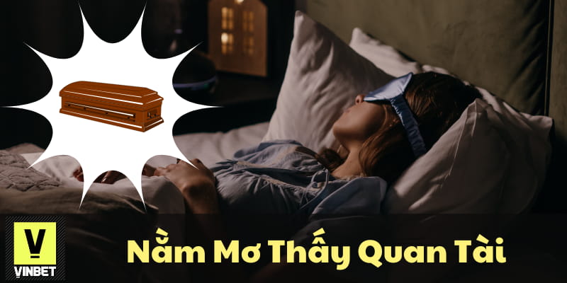 nằm mơ thấy quan tài