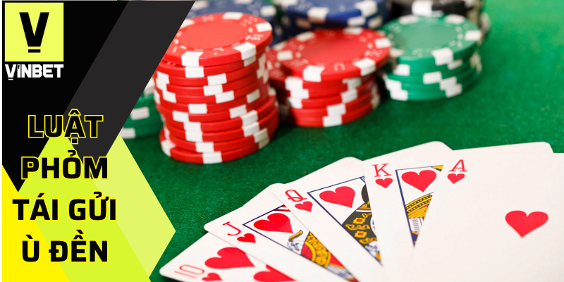 luật phỏm tái gửi ù đền